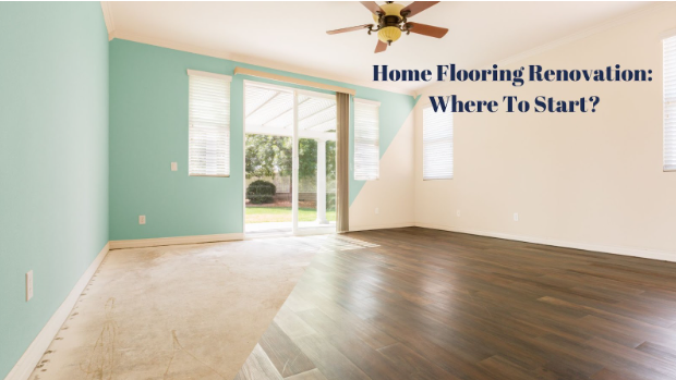 Home Flooring Renovation: Where To Start?